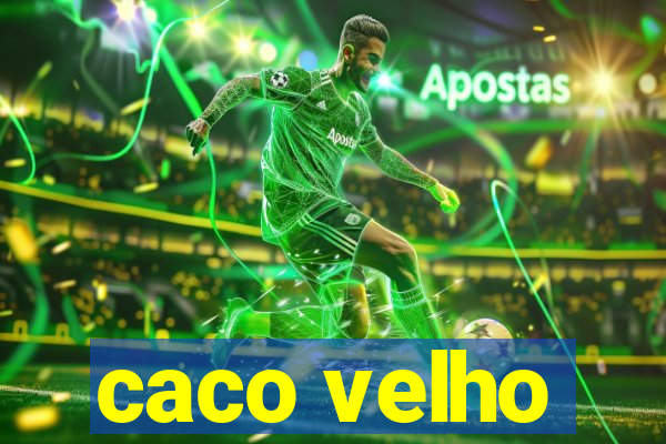 caco velho